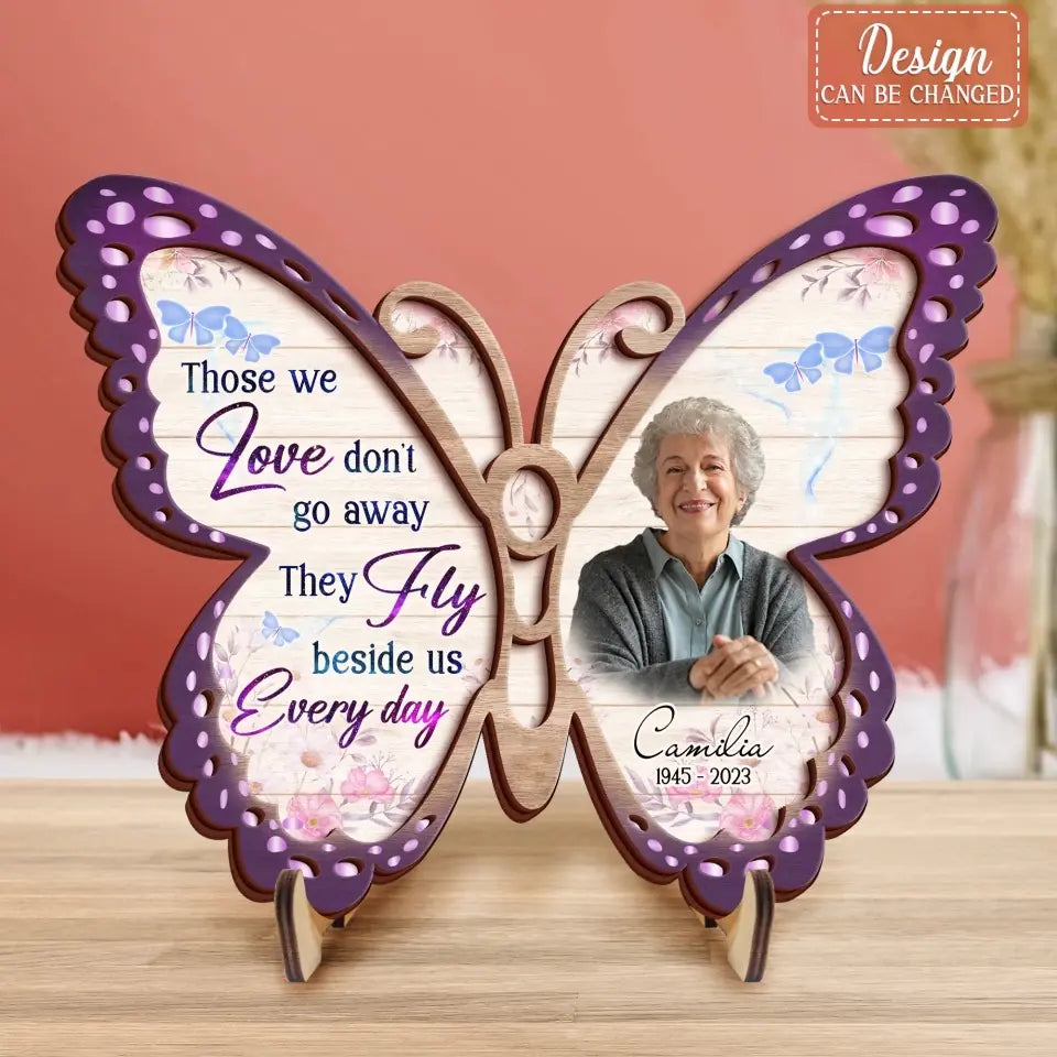 Those We Love Don't Go Away The Fly Beside Us Every Day Personalized Memorial Photo Butterfly Wooden Art