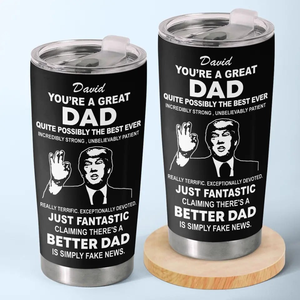 You're A Great Dad Funny Trump Personalized Stainless Steel Tumbler, 20oz Insulated Tumbler, Patriotic Gift