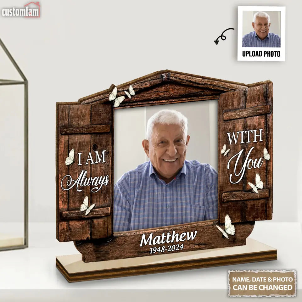 I Am Always With You Custom Photo 2-Layered Wooden Plaque, Memorial Gifts For Loved One