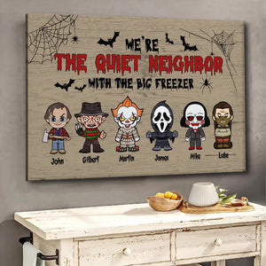 We're The Quiet Neighbor With The Big Freezer Personalized Name Canvas, Halloween Decor 1