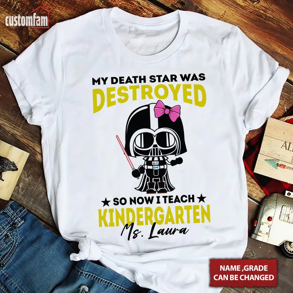 My Death Star Was Destroyed So Now I Teach T-Shirt, Teacher Appreciation Gifts, Back To School Gift