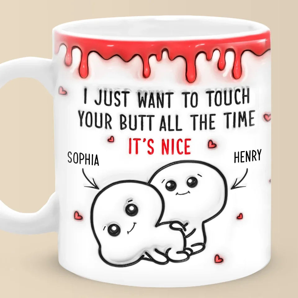 I Just Want To Touch Your Butt All The Time Valentine Coffee Mug, Couple Mug, Gift For Couple