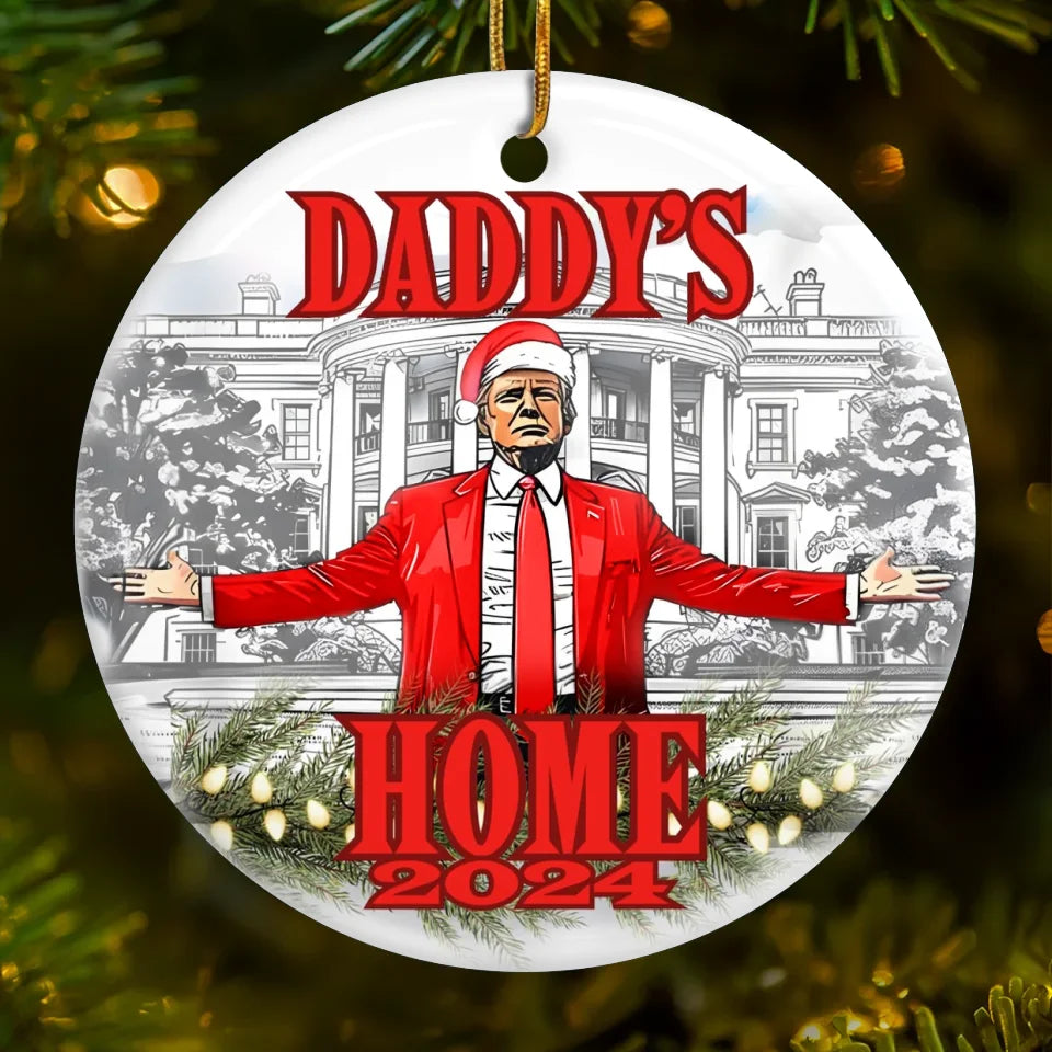 Daddy's Home Trump2024 Ceramic Christmas Ornament, Funny Political Ornament