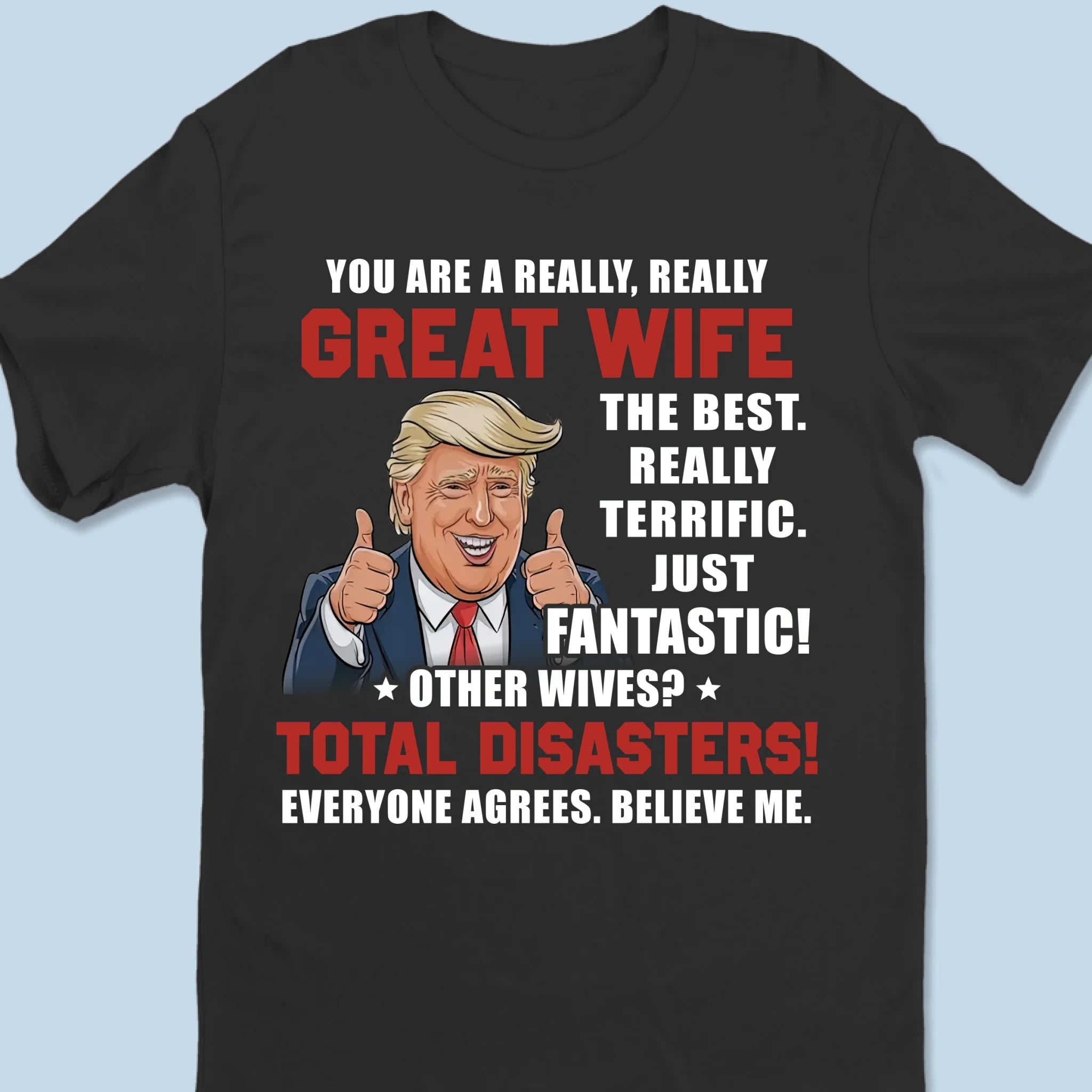 Trump 2024 T-Shirt You Are A Great Wife, Mothers Day Gift, Funny Political Shirt