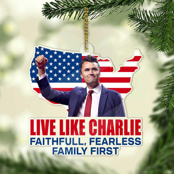 Live Like Charlie Acrylic Ornament, Xmas Decor Memorial Ornament, Charlie Kirk Memorial Christmas Ornaments