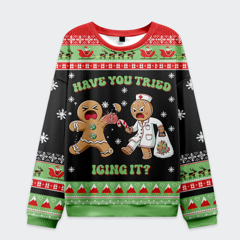 Have You Tried Icing It Funny Ugly Sweater, Ugly Xmas Sweater, Christmas Ugly Sweatshirt