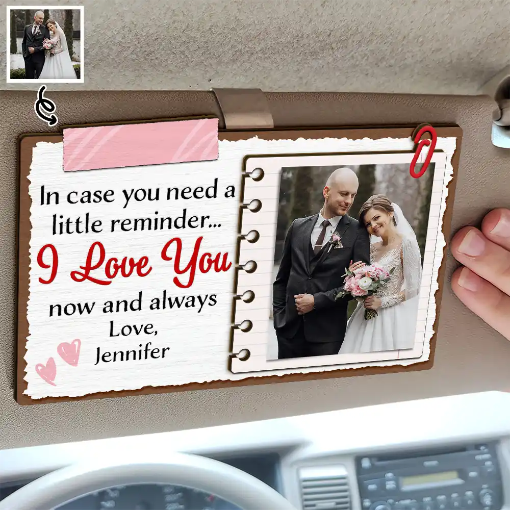 In Case You Need A Little Reminder Custom Photo Car Visor Clip, Gifts For Couple