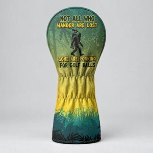 Not All Who Wander Are Lost Bigfoot Sasquatch Headcover, Golf Lover Gift, Golf Gift