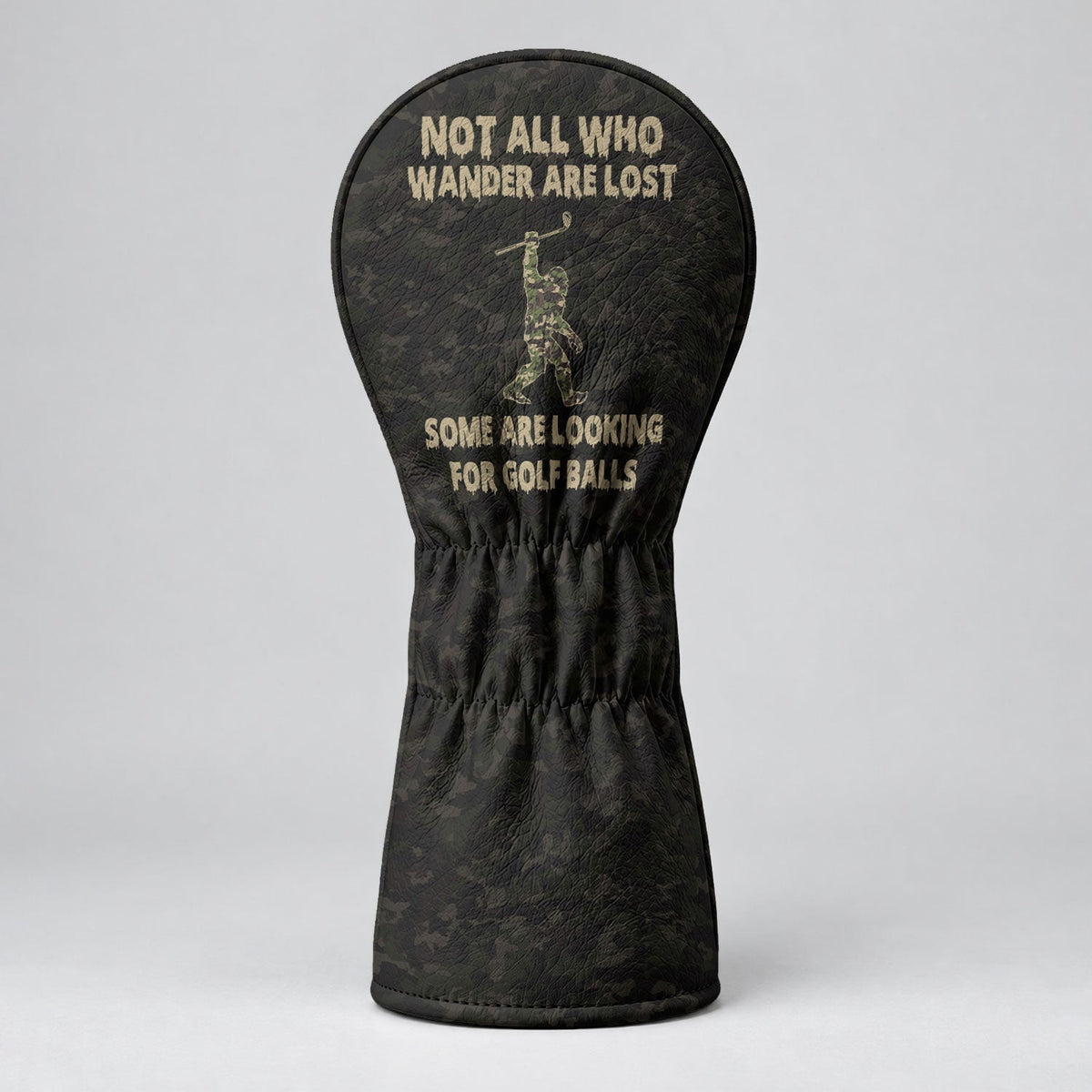Not All Who Wander Are Lost Camo Bigfoot Headcover, Golf Gift For Men, Fun Golf Gift