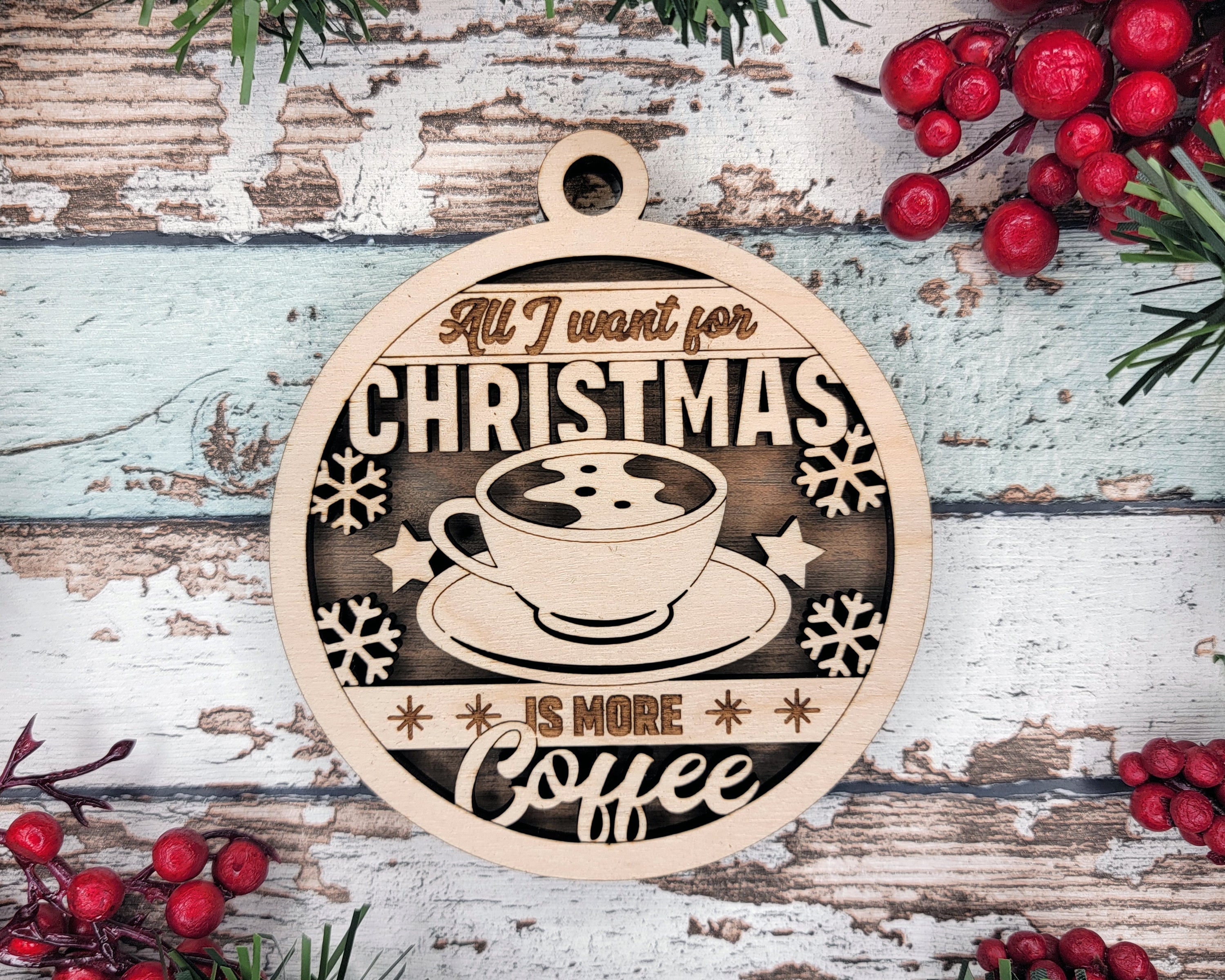 All I Want for Christmas is More Coffee, Coffee Christmas Ornament, Christmas Gift, 2-Layer Wooden Ornament