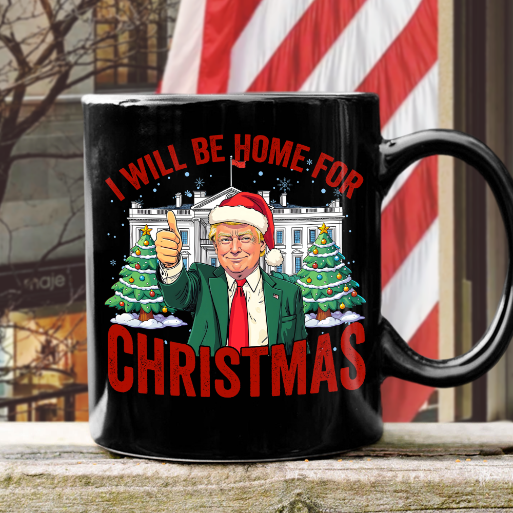 I'll Be Home For Christmas, Trump2024 Humorous Mug, Christmas Classic Mug  b