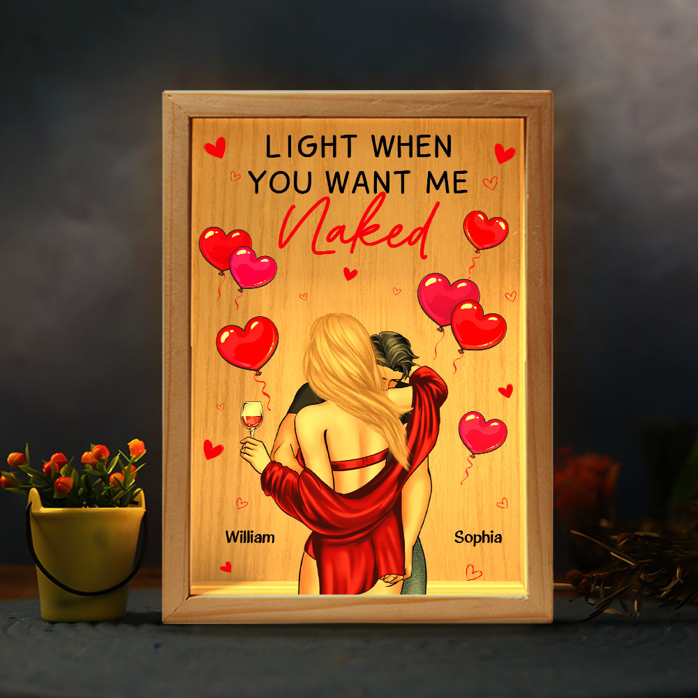 Light When You Want Me Naked Personalized Frame Light Box, Couple Valentine Gift