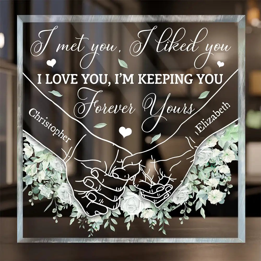 I Met You I Liked You Personalized Acrylic Plaque, Wedding Anniversary Gifts