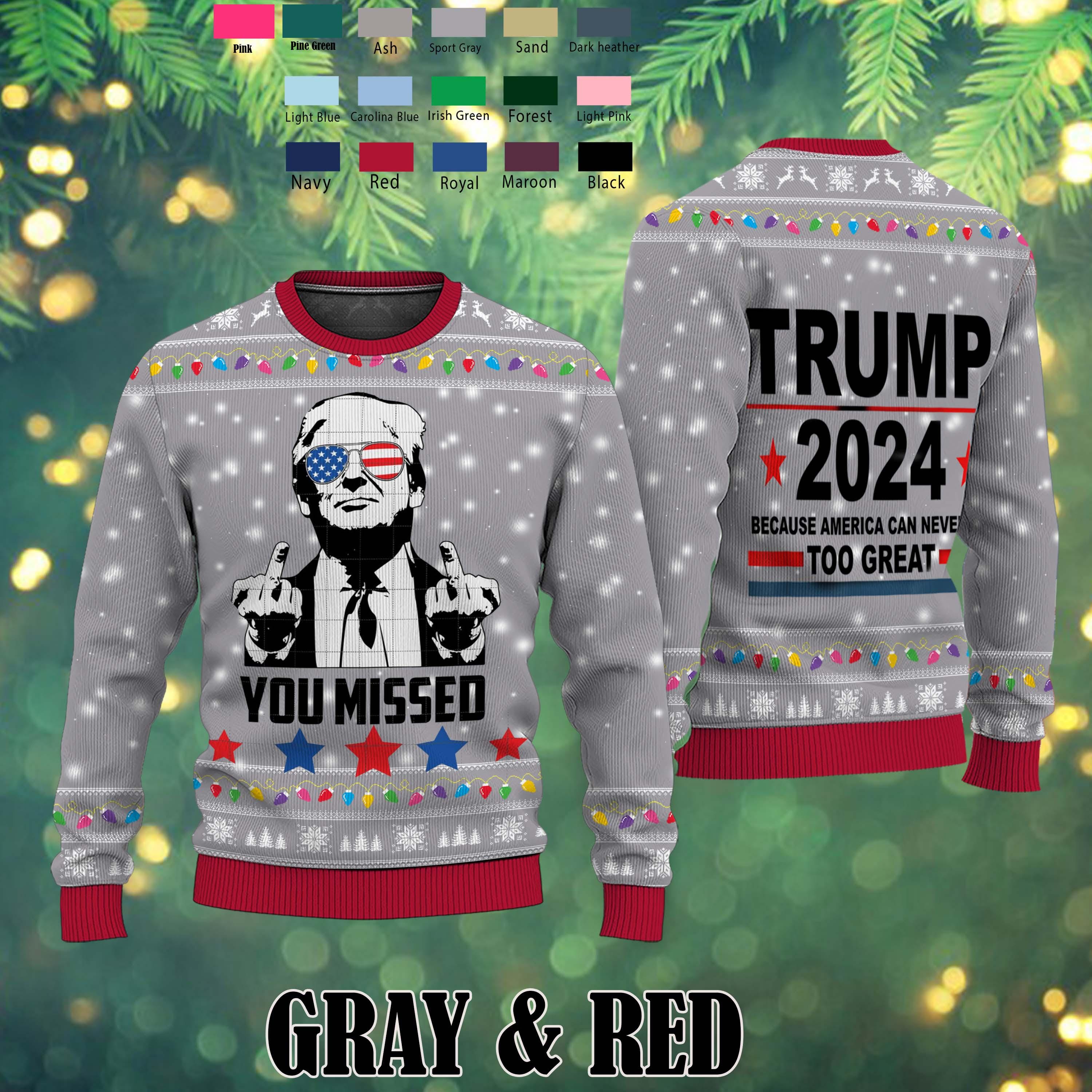 Trump2024 You Missed,  Funny Ugly Christmas Sweater, Funny Political Shirts