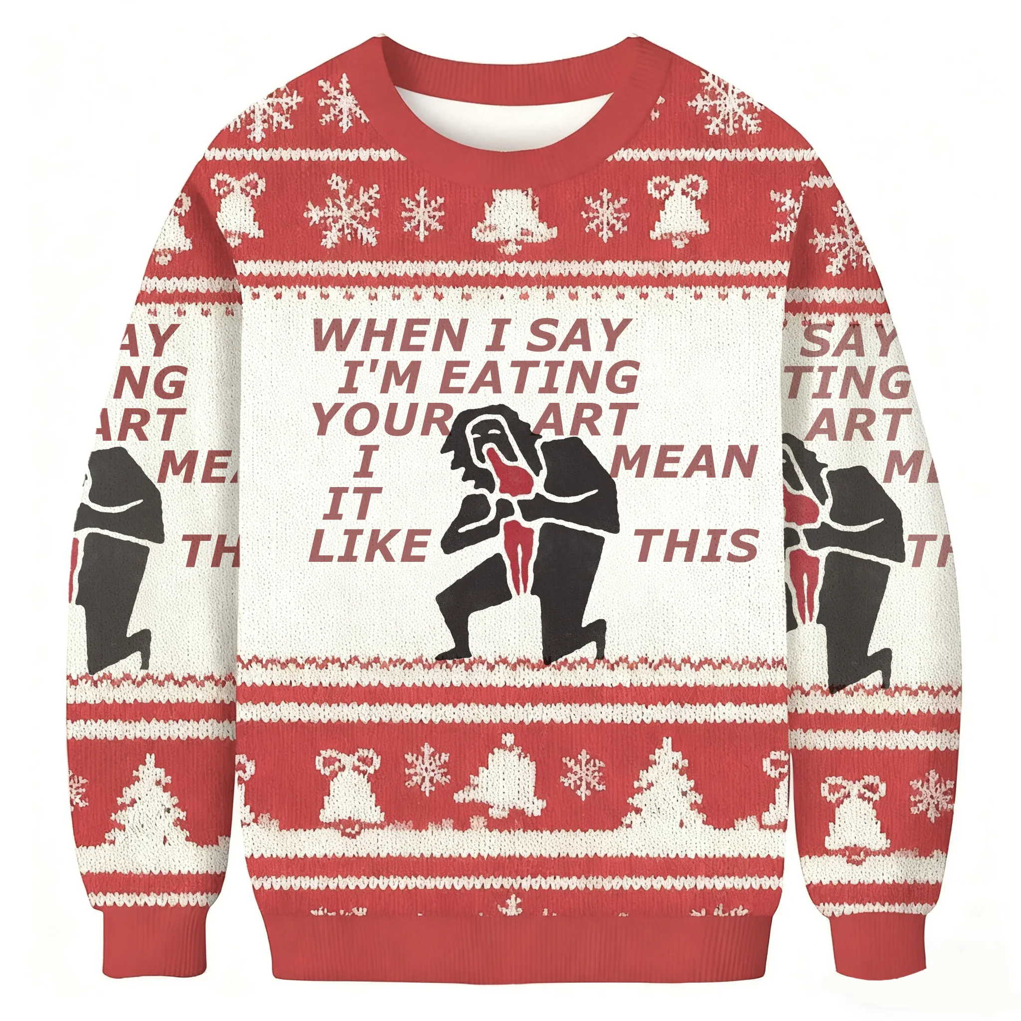 When I Say I'm Eating Your Art I Mean It Like This Funny Ugly Sweater, Ugly Xmas Sweater, Christmas Ugly Sweatshirt