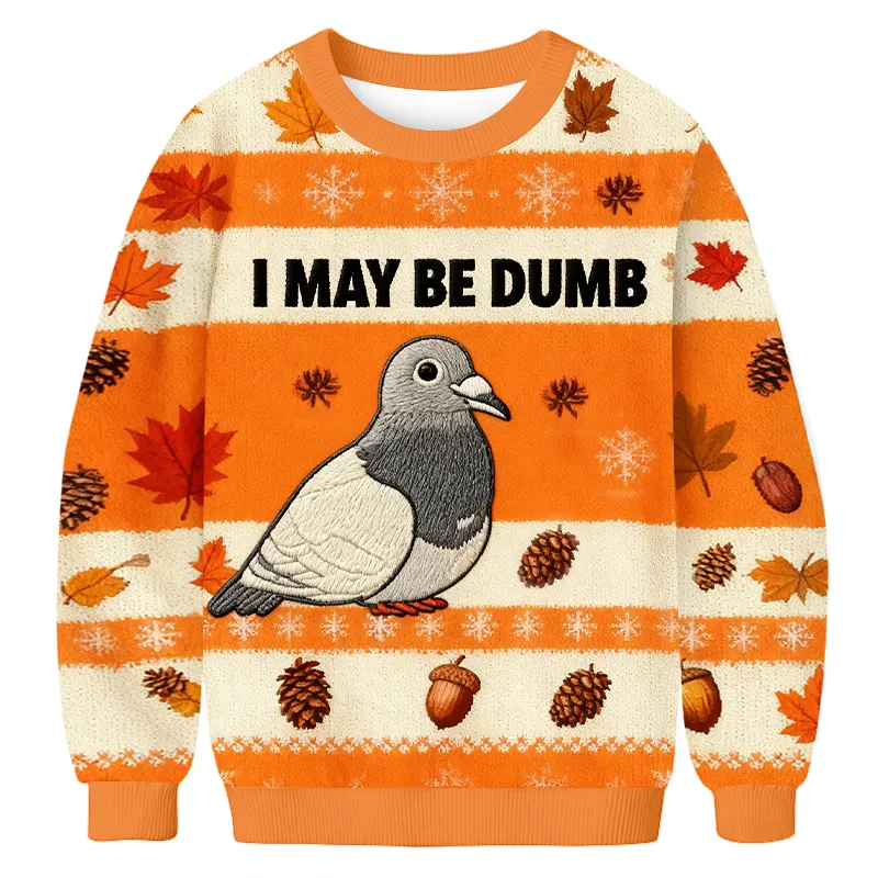 I May Be Dumb Dove Meme Ugly Sweater, Funny Christmas Ugly Sweatshirt, Xmas Ugly Sweater