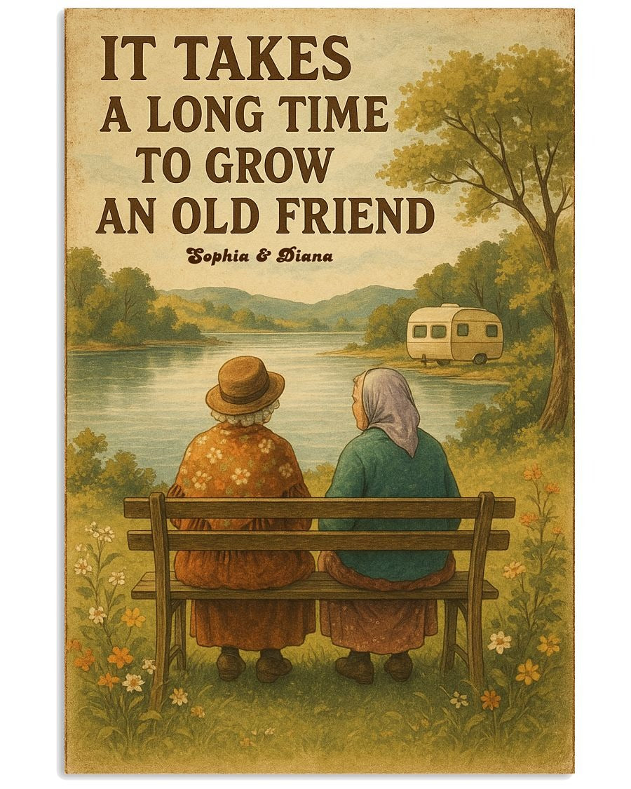 It Take A Long Time To Grow An Old Friend, Gift For Friends, Home Decor