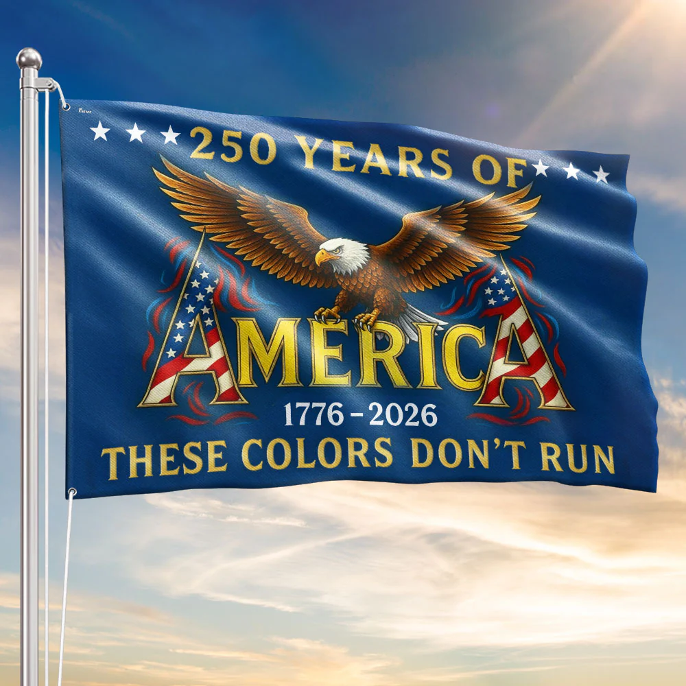 250 Years of America These Colors Don't Run House Flag, 250th Anniversary Patriot Flag
