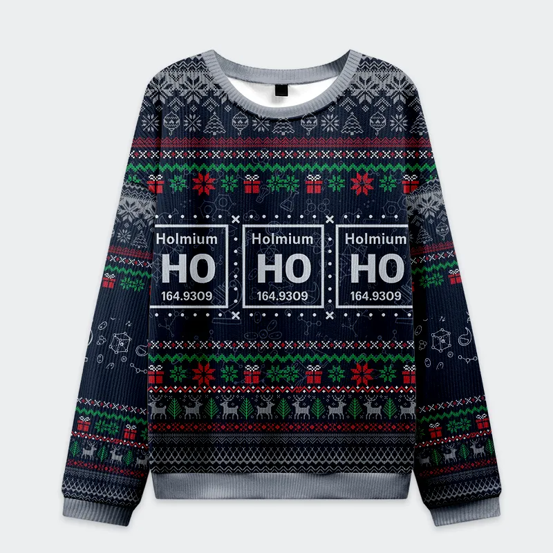 Ho Ho Ho Holmium Funny Ugly Sweater, Ugly Xmas Sweater, Christmas Ugly Sweatshirt