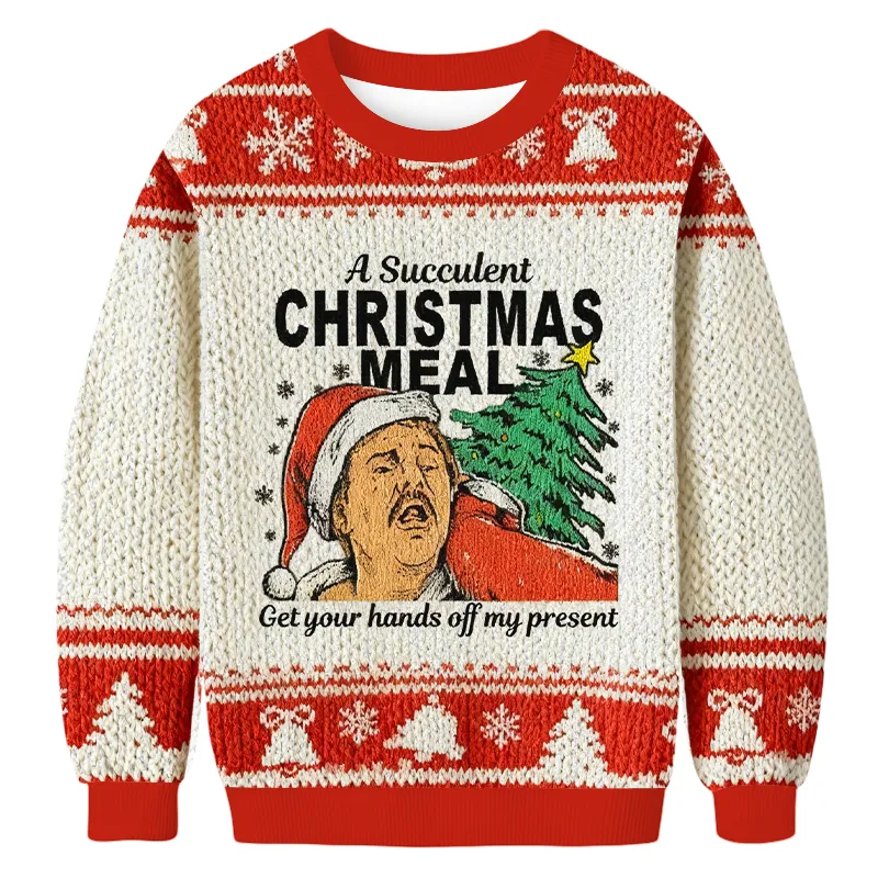 A Succulent Meal Funny Ugly Sweater, Ugly Xmas Sweater, Christmas Ugly Sweatshirt