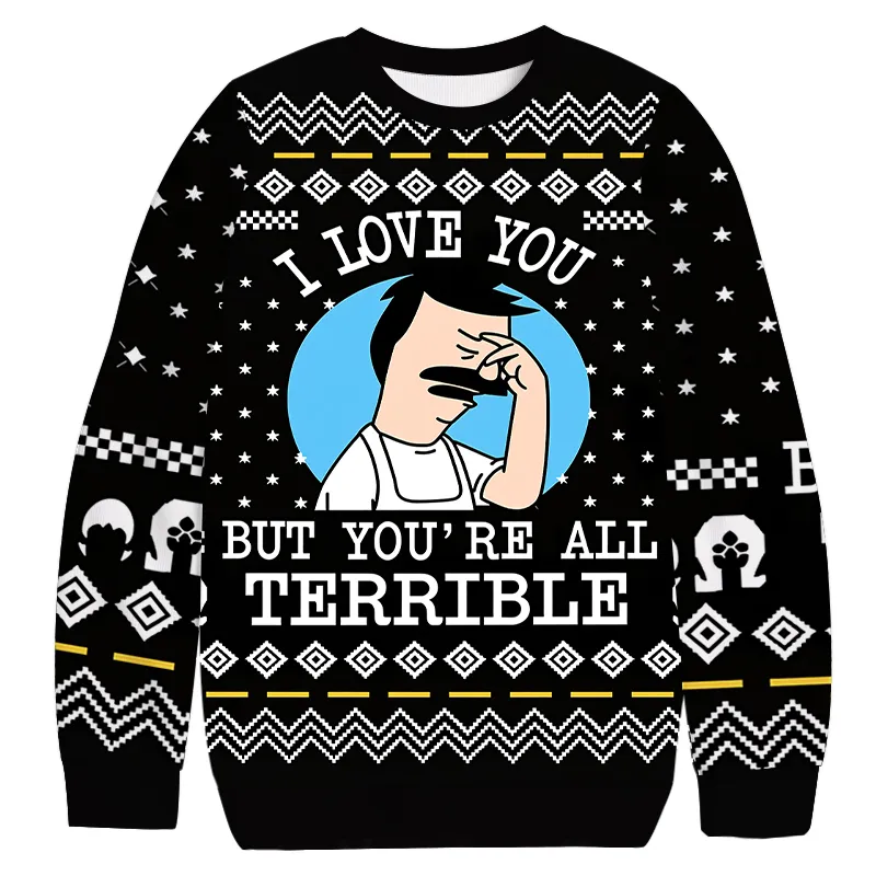 I Love You But You're All Terrible Bob Belcher Ugly Sweater, Funny Christmas Ugly Sweatshirt, Xmas Ugly Sweater