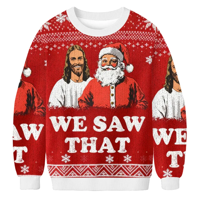 We Saw That Jesus And Santa Funny Ugly Sweater, Ugly Xmas Sweater, Christmas Ugly Sweatshirt