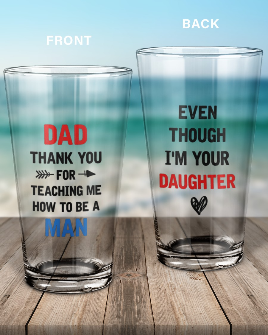 Dad Thank You For Teaching Me How To Be A Man Pint Glass, Funny Gift For Dad, Fathers Day Gift