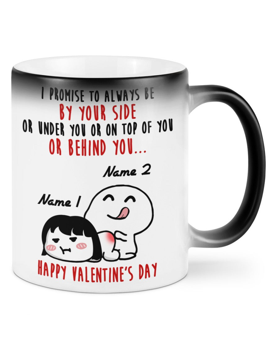 I Promise To Always Be By Your Side Custom Funny Couple Changing Mugs, Valentine Coffee Mug, Gift For Couple